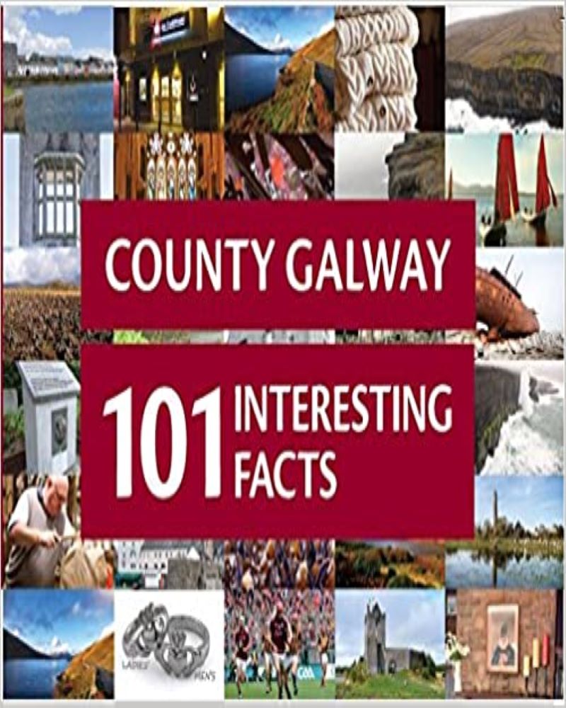 Galway 101 Interesting Facts-by Brendan Murphy